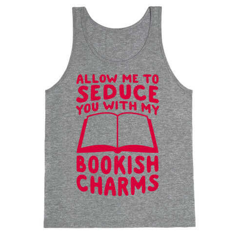Allow Me To Seduce You With My Bookish Charms Tank Top
