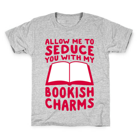 Allow Me To Seduce You With My Bookish Charms Kids T-Shirt