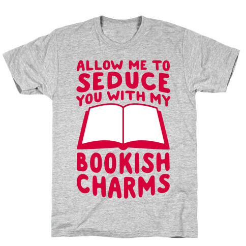 Allow Me To Seduce You With My Bookish Charms T-Shirt