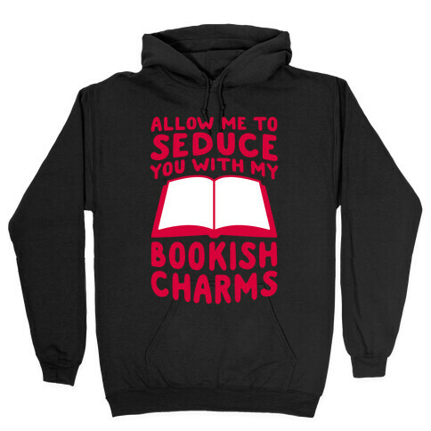 Allow Me To Seduce You With My Bookish Charms Hooded Sweatshirt