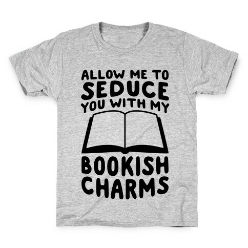Allow Me To Seduce You With My Bookish Charms Kids T-Shirt
