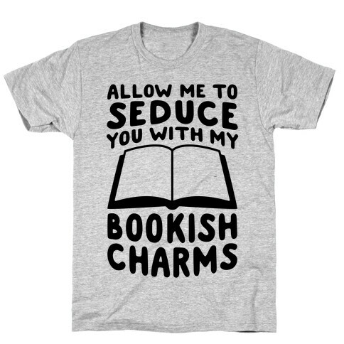 Allow Me To Seduce You With My Bookish Charms T-Shirt