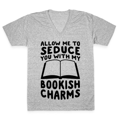 Allow Me To Seduce You With My Bookish Charms V-Neck Tee Shirt