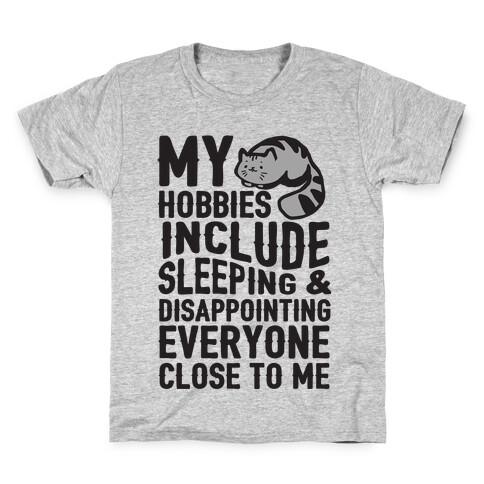 My Hobbies Include Sleeping & Disappointing Everyone Close To Me Kids T-Shirt