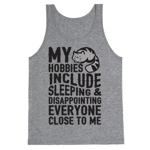 My Hobbies Include Sleeping & Disappointing Everyone Close To Me Tank Top