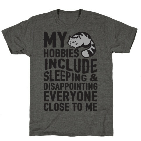 My Hobbies Include Sleeping & Disappointing Everyone Close To Me T-Shirt
