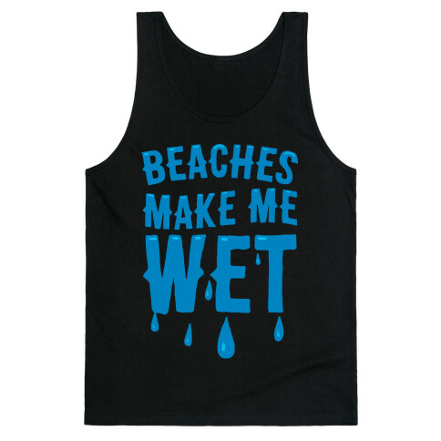 Beaches Make Me Wet Tank Top