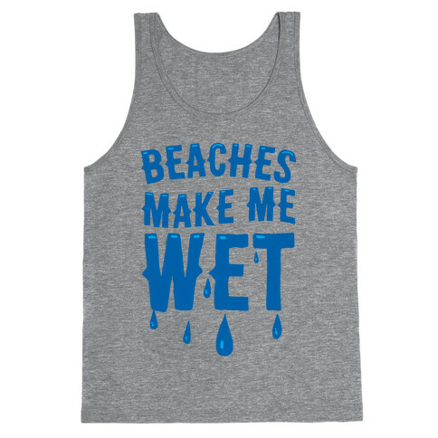 Beaches Make Me Wet Tank Top