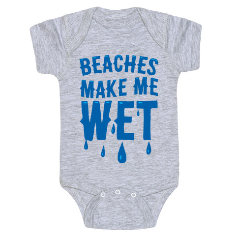 Beaches Make Me Wet Baby One-Piece