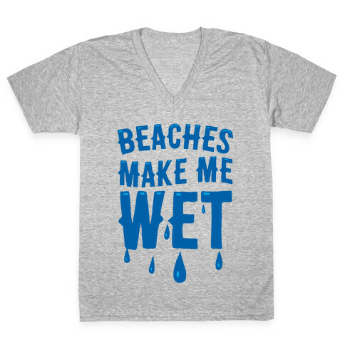 Beaches Make Me Wet V-Neck Tee Shirt