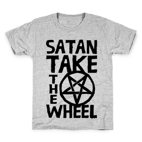 Satan Take The Wheel Kids T-Shirt