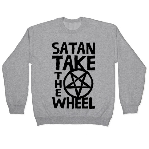 Satan Take The Wheel Pullover