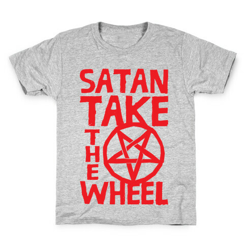 Satan Take The Wheel Kids T-Shirt