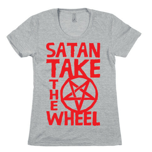 Satan Take The Wheel Womens T-Shirt
