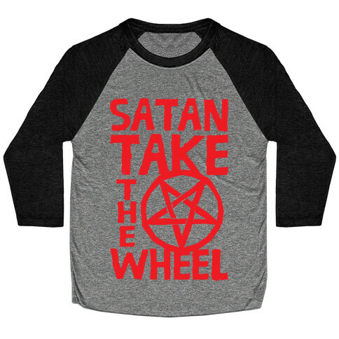Satan Take The Wheel Baseball Tee