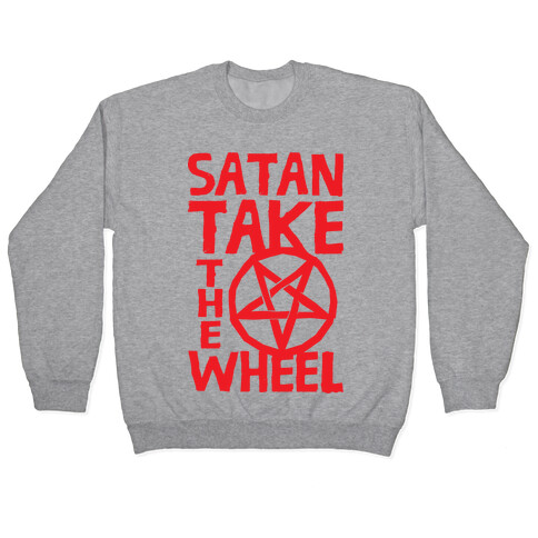 Satan Take The Wheel Pullover