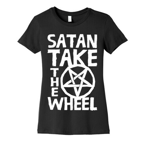 Satan Take The Wheel Womens T-Shirt