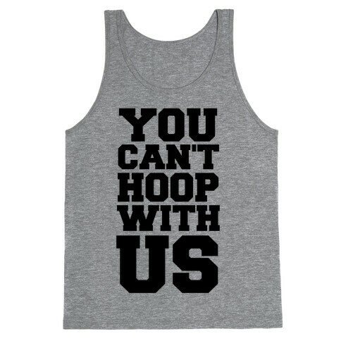 You Can't Hoop With Us Tank Top