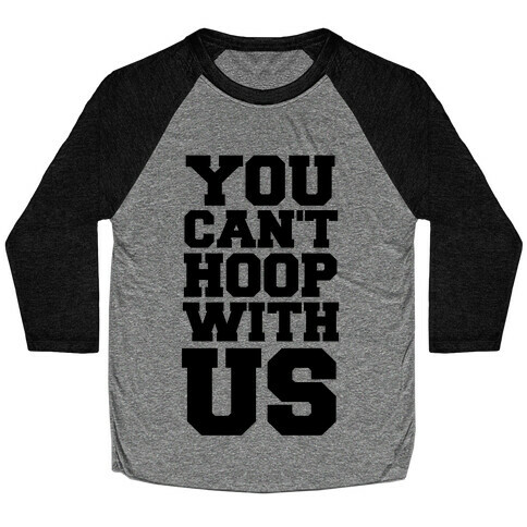 You Can't Hoop With Us Baseball Tee