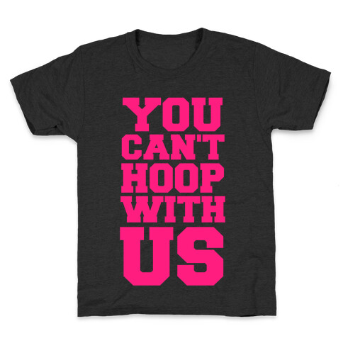 You Can't Hoop With Us Kids T-Shirt