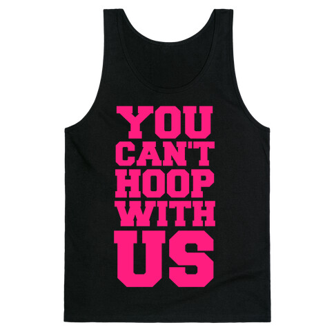 You Can't Hoop With Us Tank Top