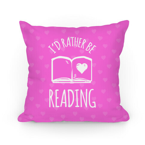 I'd Rather Be Reading Pillow