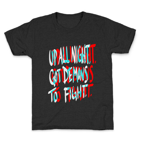 Up All Night. Got Demons to Fight. Kids T-Shirt