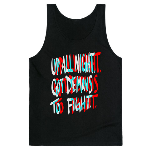 Up All Night. Got Demons to Fight. Tank Top