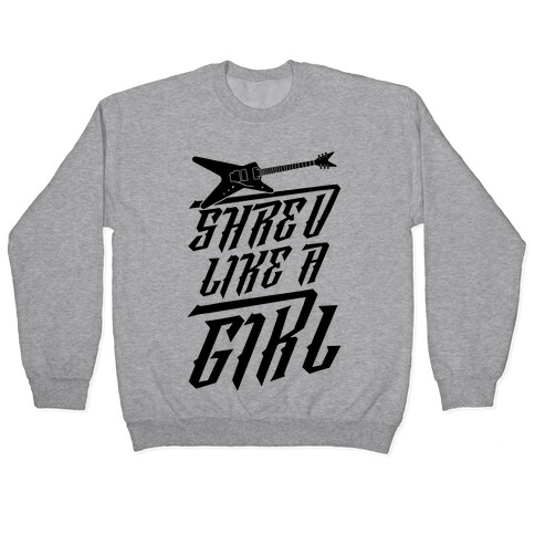 Shred Like A Girl Pullover