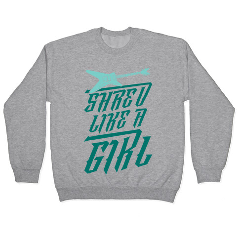 Shred Like A Girl Pullover