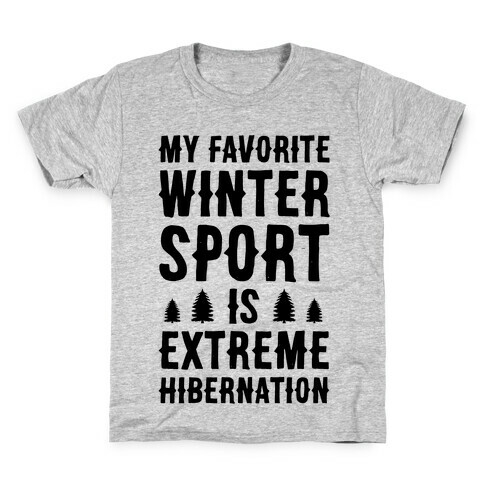 My Favorite Winter Sport Is Extreme Hibernation Kids T-Shirt