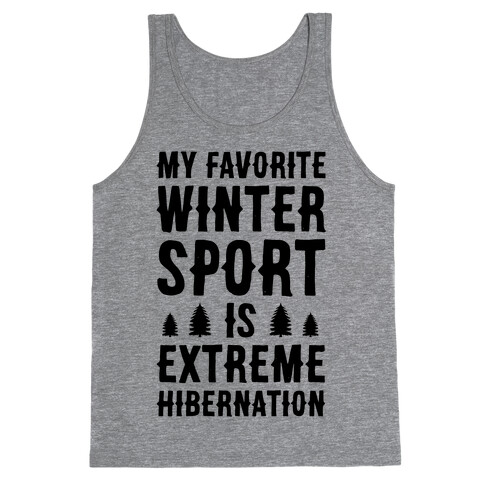 My Favorite Winter Sport Is Extreme Hibernation Tank Top