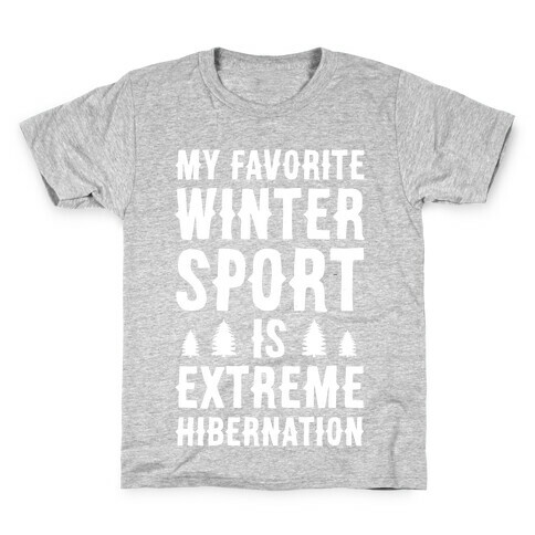 My Favorite Winter Sport Is Extreme Hibernation Kids T-Shirt