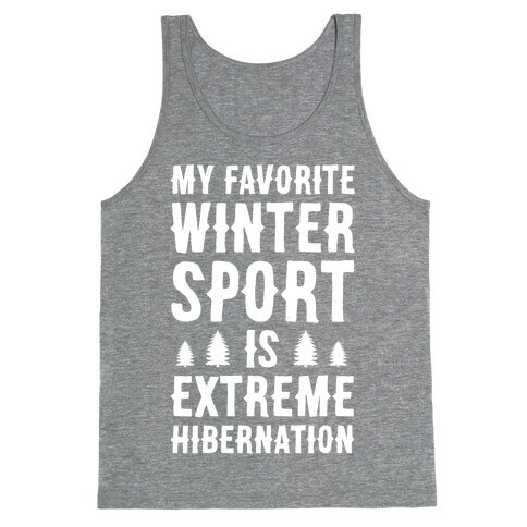 My Favorite Winter Sport Is Extreme Hibernation Tank Top