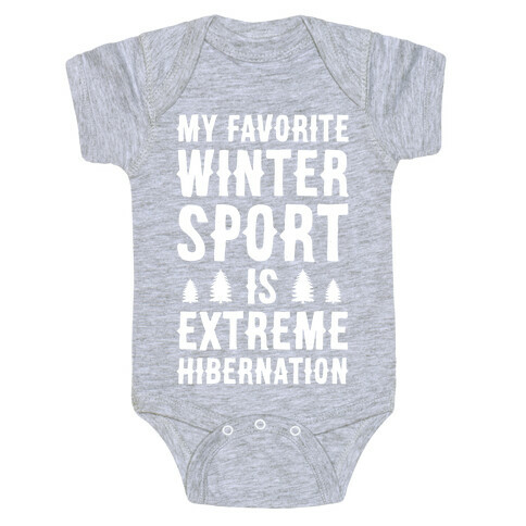 My Favorite Winter Sport Is Extreme Hibernation Baby One-Piece