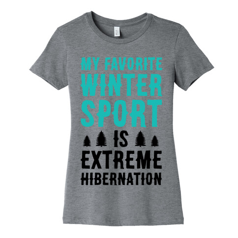 My Favorite Winter Sport Is Extreme Hibernation Womens T-Shirt