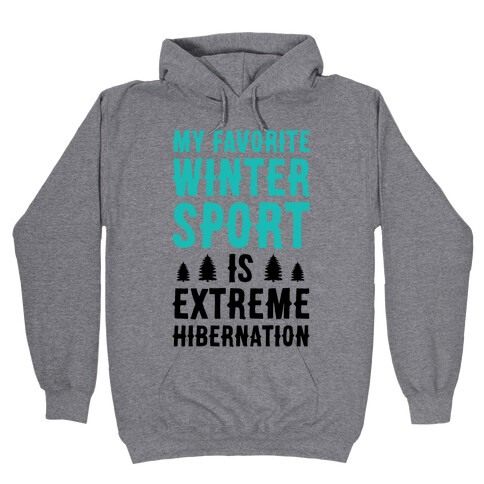 My Favorite Winter Sport Is Extreme Hibernation Hooded Sweatshirt