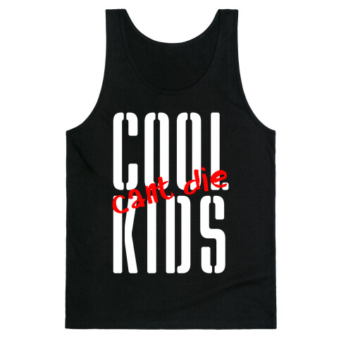 Cool Kids Can't Die Tank Top