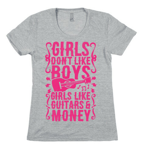 Girls Don't Like Boys Girls Like Guitars and Money Womens T-Shirt