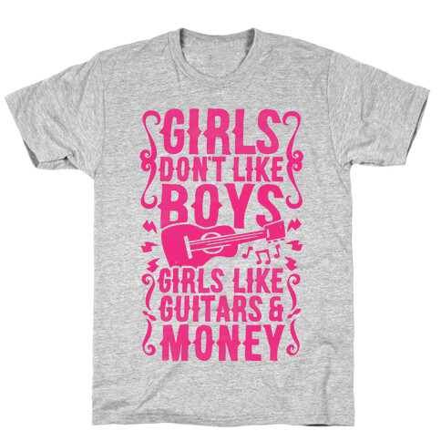 Girls Don't Like Boys Girls Like Guitars and Money T-Shirt