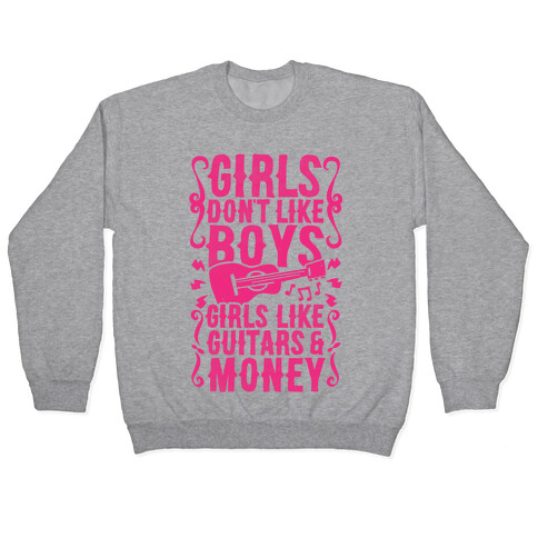 Girls Don't Like Boys Girls Like Guitars and Money Pullover