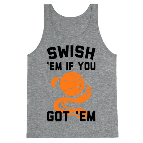 Swish 'Em if You Got 'Em Tank Top