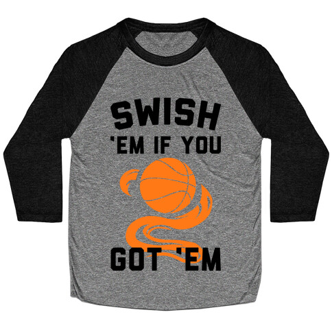 Swish 'Em if You Got 'Em Baseball Tee