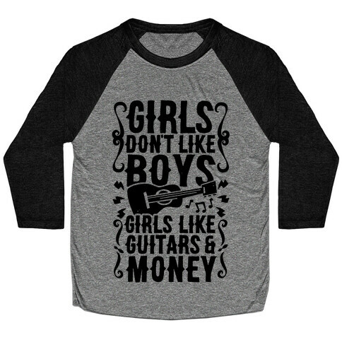 Girls Don't Like Boys Girls Like Guitars and Money Baseball Tee