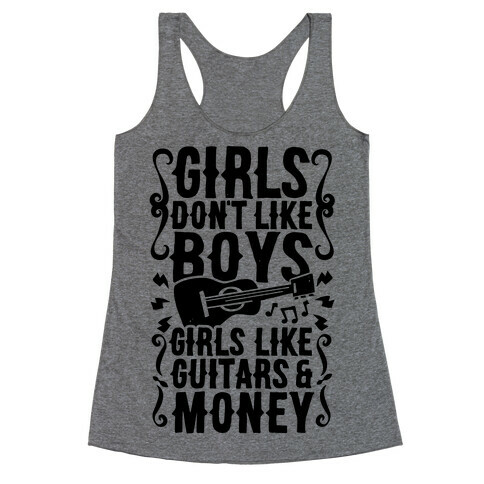Girls Don't Like Boys Girls Like Guitars and Money Racerback Tank Top