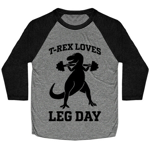 T-Rex Loves Leg Day Baseball Tee