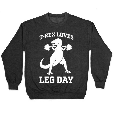 T-Rex Loves Leg Day Pullover