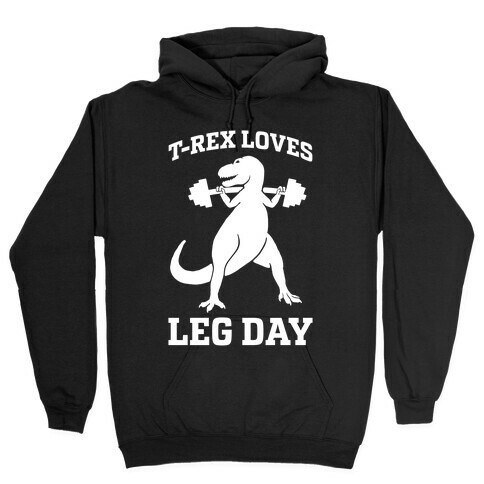 T-Rex Loves Leg Day Hooded Sweatshirt