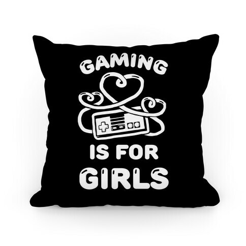 Gaming Is For Girls Pillow