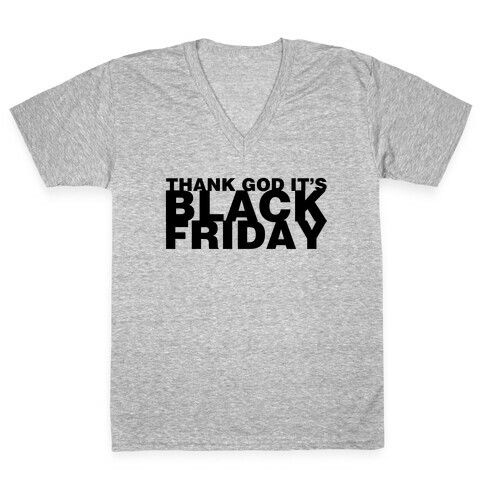 Thank God It's Black Friday V-Neck Tee Shirt